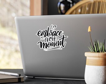 Embrace Every Moment Vinyl Decal | Motivational Quote Sticker | Inspirational Decal | Positive Affirmation Decal | Home Decor