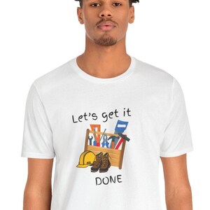 Get It Done Unisex T-Shirt Shirt für Männer und Frauen