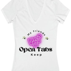 May include: White V-neck t-shirt with a pink neon design of three glasses and the text "My friends keep open tabs".