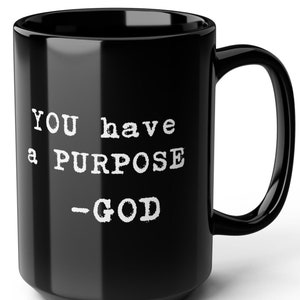 God&#39;s Purpose Black Coffee Mug - Christian Gift (15oz)