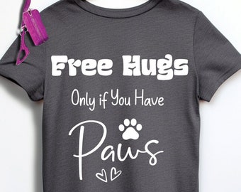 T-shirt câlins gratuits uniquement si vous avez des pattes, T-shirt de la Saint-Valentin en forme de coeur de patte de chien, T-shirt pour maman chien, T-shirt à imprimé pattes, T-shirt patte de chien, Chemises-cadeaux pour amoureux des chiens