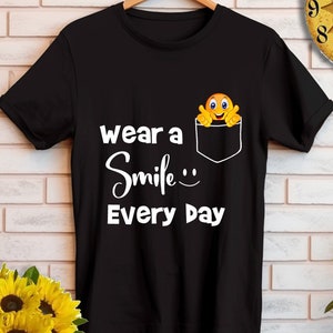 Wear a Smile Every Day T-Shirt, Positive Shirt, Be Happy T-Shirt, Smiley Face Shirt, Happy Face T-Shirt, Cute Smile Tee, Motivational Shirts