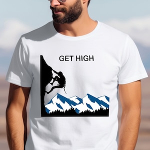 Mountain Climber Tee, Climbing Get High Tee, Rock Climbing T-shirt, Rock Climbing Shirt, Rock Climber Gift, Gifts for Climbers