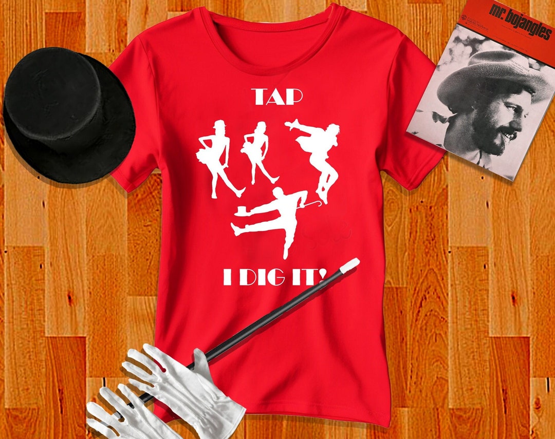 Tap Dance Tshirt, Dig It Tshirt, Dancer Shirt, Tap Dance Lover Tshirt