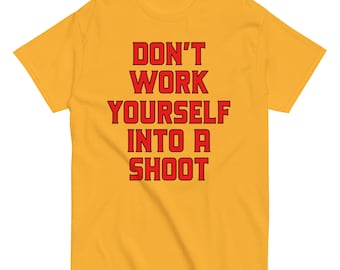 Work into a Shoot T-Shirt, Wrestling Fan Tee