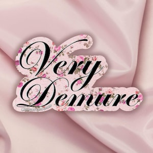 VERY DEMURE STICKER - Crude Coquette sticker - Vinyl Sticker - sassy stickers - very mindful sticker