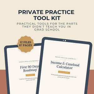 May include: A digital tool kit featuring two tablet screens displaying documents titled Private Practice Tool Kit, First 90 Days Roadmap, and Income & Caseload Calculator. A tan badge indicates 12 files and 87 pages in this professional resource set.