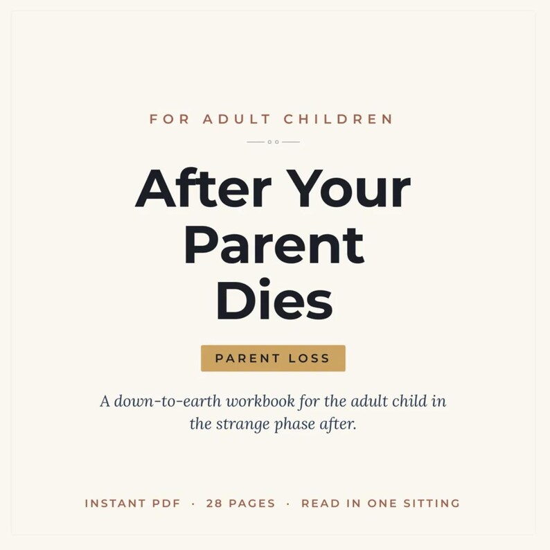 K&ouml;nnte beinhalten: Ein digitales Arbeitsbuch mit dem Titel After Your Parent Dies f&uuml;r erwachsene Kinder, mit dem Untertitel Parent Loss und der Beschreibung A down-to-earth workbook for the adult child in the strange phase after. Enth&auml;lt 28 Seiten als PDF.