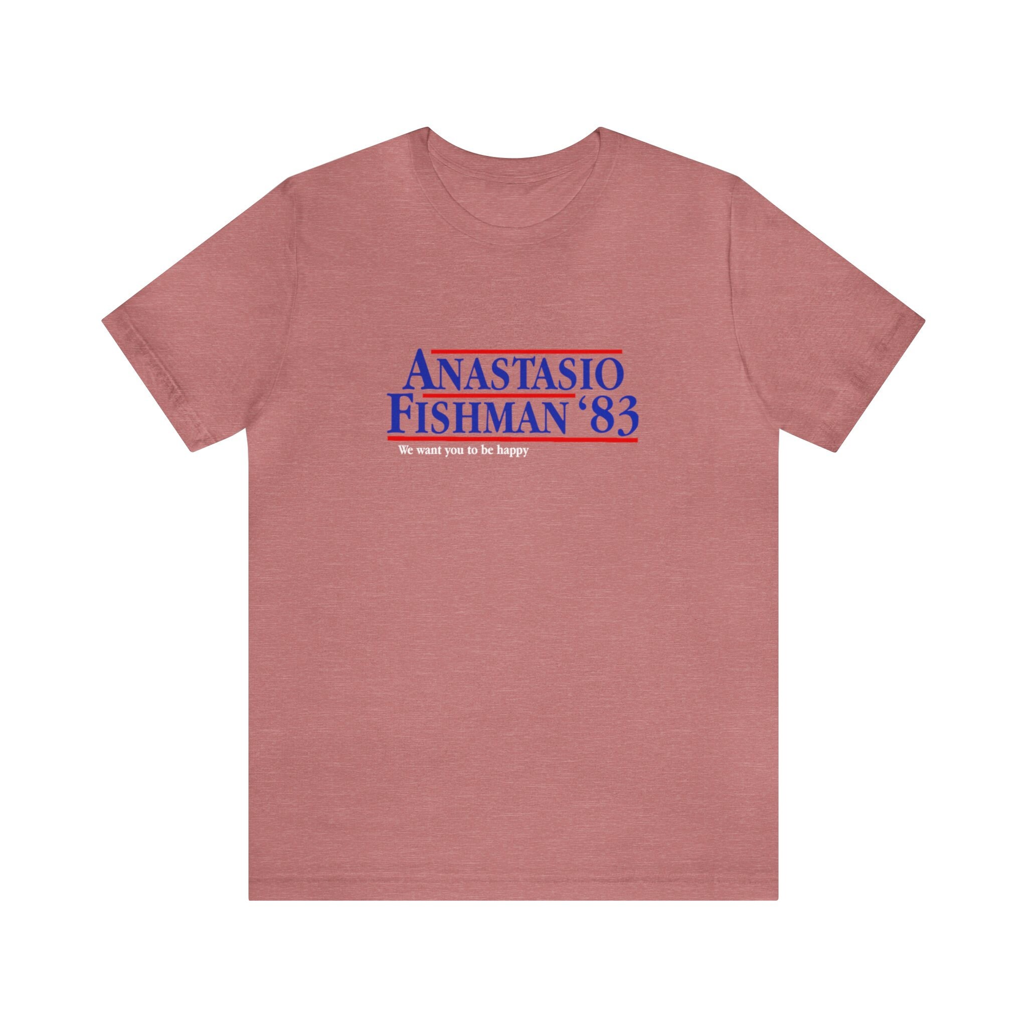 Anastasio Fishman Presidential Campaign Joy Inspired Unisex