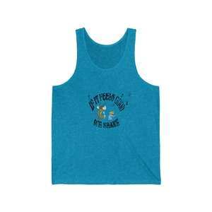 Weit verbreitete Panik "If It Feels Good, WE Shake" Unisex Tank