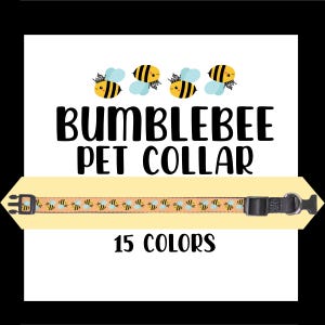 May include: A tan and black pet collar with a repeating pattern of cartoon bees. The collar has a black buckle and a metal D-ring. The text "BUMBLEBEE PET COLLAR" is above the collar, and "15 COLORS" is below.