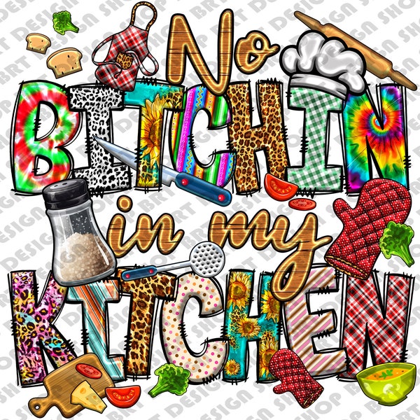 No Bitchin In My Kitchen Png, Kitchen Clipart, Cooking Tools, Cuisine Png, Chef Kitchen, Chef Knife, Sublimation Designs, Digital Download