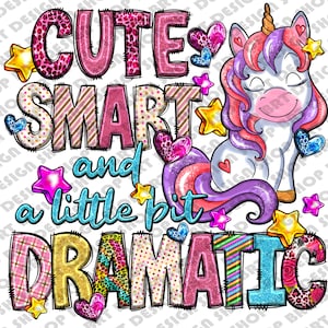 Cute Smart And A Little Bit Dramatic Png, Unicorn Png, Unicorn Design, Cute Unicorn Png, Dramatic Png, Sublimation Designs, Digital Download