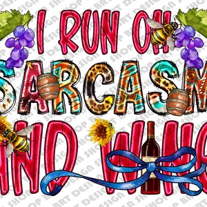 I Run On Sarcasm And Wine Png, Caution Png, Sarcastic Png, Funny Sarcastic Quotes, Funny Quotes Png, Sublimation Designs, Digital Download
