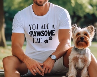 The Dog Father Shirt You are a Pawsome Dad Shirt Dog Dad Shirt Dog Dad Gift  Birthday Gift Husband T shirt Gift Funny dog dad T shirt