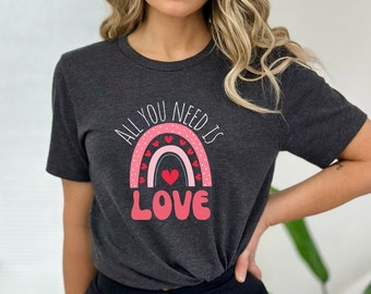 All You Need Is Love T-shirt Valentines Day Shirt Cute Valentine Shirt kindness Shirt Cute Valentine Outfit Gift For Her Inspirational Shirt