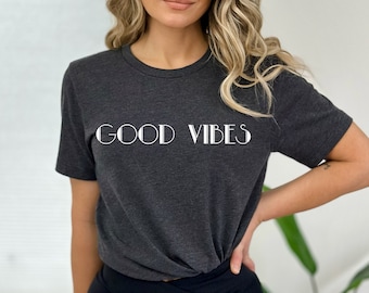 Good Vibes T-Shirt Good Vibes Tee Good Vibes Shirt Funny Shirt Positive Vibes Shirt Be Kind Tee Gift For Her