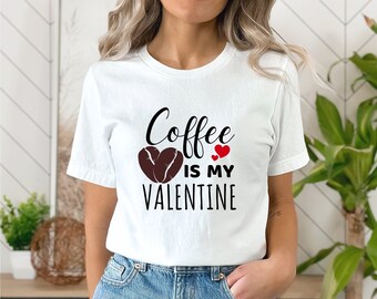 Coffee Is My Valentine T-shirt Valentines Day Shirt Cute Valentine Shirt  Coffee Lover T shirt Cute Valentine Outfit Gift For Her