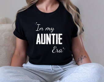 In My Auntie Era T-shirt Aunt Shirts Cool Aunt Shirt Auntie Crewneck Cute Shirt for Auntie Gift for Auntie Aunt Valentines Day Gift