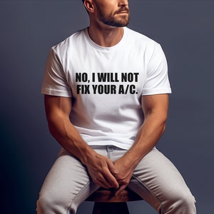 Funny Hvac Shirt For Gift No, I Will Not Fix Your A/C Husband hvac gift Dad HVAC Tech shirt HVAC Tech Gift for Him Hvac Christmas gift