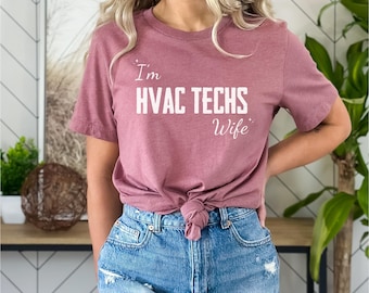 I am HVAC Techs Wife Shirt | Funny HVAC Wife T-Shirt | Gift for Ac Technicians Wife | Proud HVAC Spouse Tee