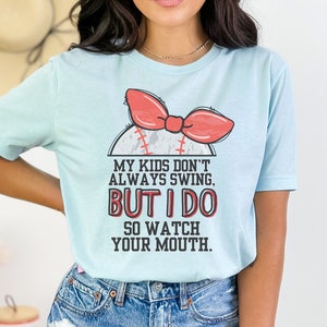 My Kids Don't Always Swing But I Do So Watch Your Mouth Funny Baseball Mom PNG SVG Shirt Designs Baseball Mom Era Softball Mom Shirt Designs