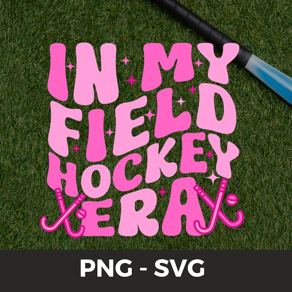 In my field hockey era SVG PNG field hockey tshirt design in my era shirt gift for field coach digital download senior game team gifts
