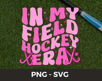 In my field hockey era SVG PNG field hockey tshirt design in my era shirt gift for field coach digital download senior game team gifts