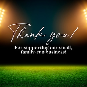 May include: Thank you! For supporting our small, family-run business! The text is displayed on a black background with stadium lights and a green grassy field.