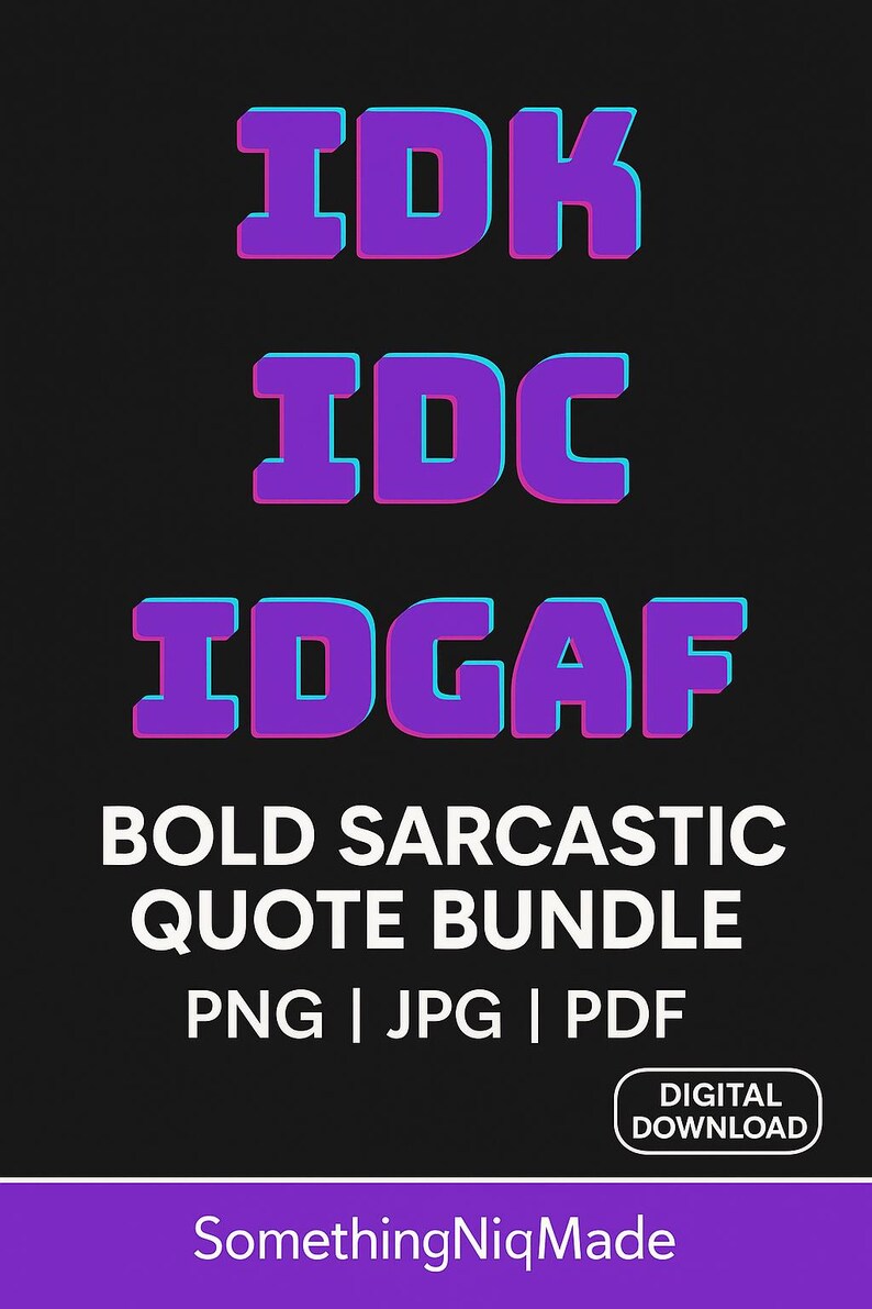 Idc Lettering IDK IDC IDGAF Png| Bold Digital Quote Bundle | Funny Sublimation Design ...