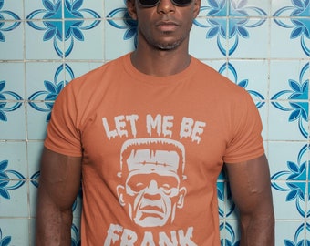 Let Me Be Frank Tshirt, Frankenstein Shirt, Just Trying to Keep it Together tshirt funny Halloween tee spooky season