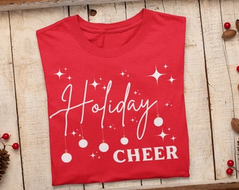 Holiday Cheer Shirt,Christmas Gift, Gift for her, Christmas Holiday Shirt, Christmas Sweatshirt,Christmas Party Idea, Red Christmas Shirt