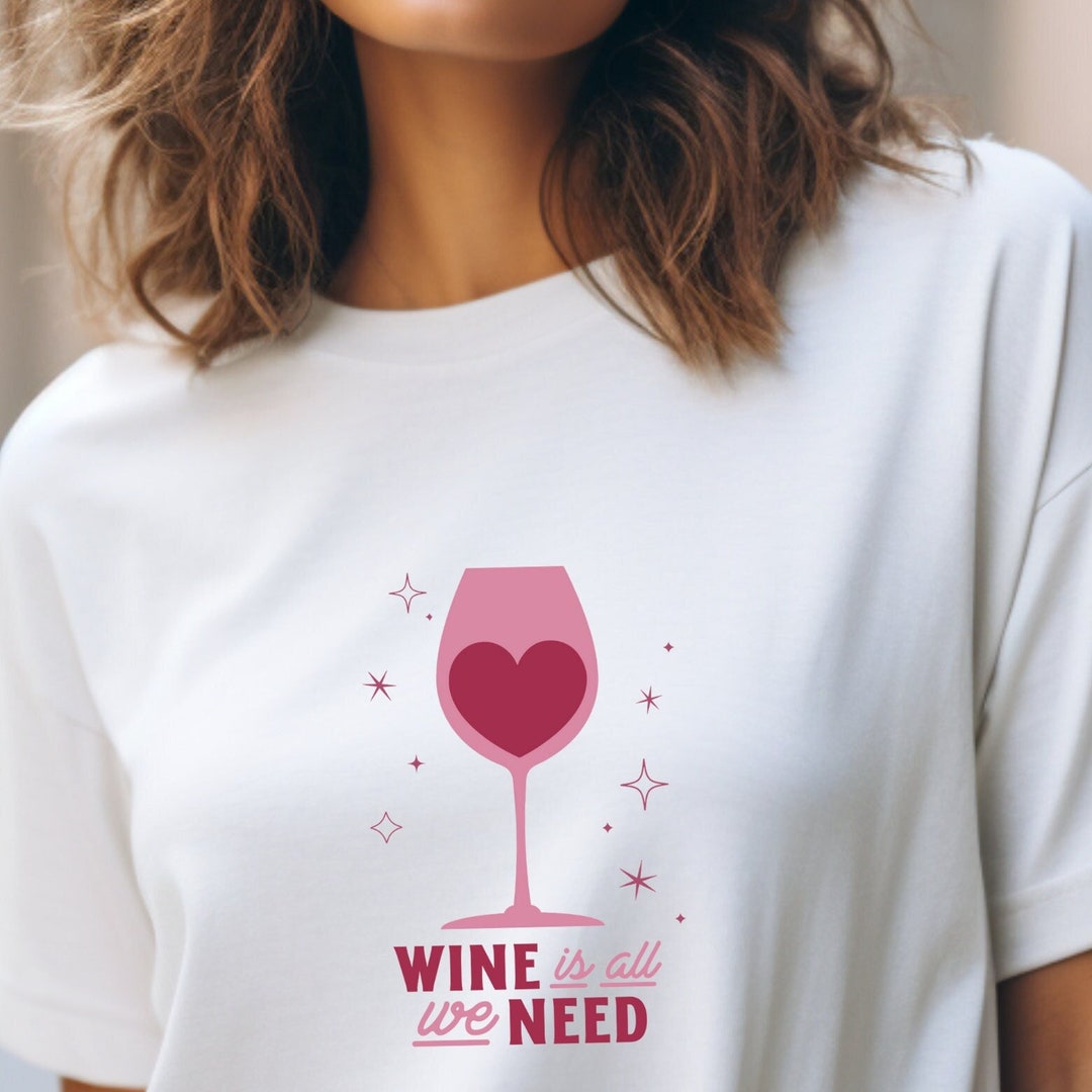 Camiseta de San Valentín "El vino es todo lo que necesitamos", camiseta ...