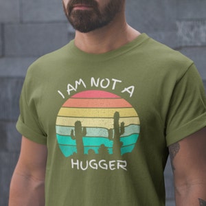 I'm Not A Hugger Tshirt, I'm Not A Hugger Shirt, Cactus Shirt, Sarcastic Tee, Hugger Shirt, Cactus Lover Gift, Gardening Shirt, Not A Hugger