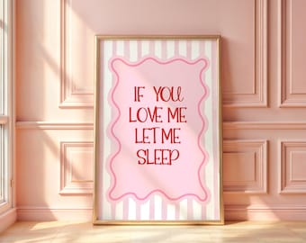 If You Love Me Let Me Sleep Print: Pink Bedroom Decor (Digital Download)