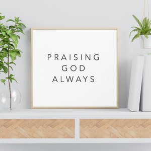 Christian Prints, Modern Art Decor, Digital Prints, Praising God Always, Religious Print