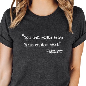 Custom Text Shirt | Favorite Author Tshirt | Personalized Typewriter Shirt | Custom Saying Tee | Custom Quote Shirt Your Text Here