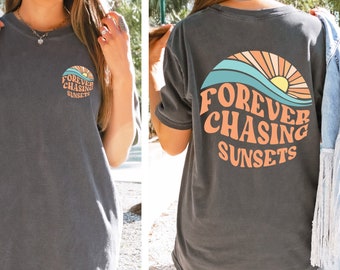 Forever Chasing Sunsets Comfort colors Shirt, Beach Shirt, Trendy T-shirt, Aesthetic Shirt, Trendy Tee, Sunsets Shirt, Mothers Day gift