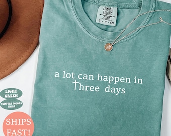 Comfort Colors® A Lot Can Happen In Three Days Shirt, Minimalist Christian Gift, Religious Easter Sunday Tee, Garment-Dyed Unisex T-Shirt
