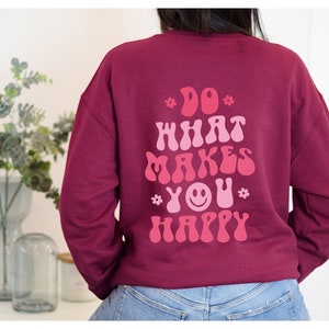 Do What Makes You Happy Hoodie , Aesthetic Sweatshirt, Trendy Hoodie, Oversized Hoodie, Tumblr Hoodie, Words On Back Hoodie, VSCO Girl image 4