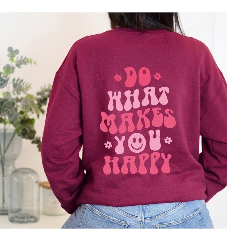 Do What Makes You Happy Hoodie , Aesthetic Sweatshirt, Trendy Hoodie, Oversized Hoodie, Tumblr Hoodie, Words On Back Hoodie, VSCO Girl image 4