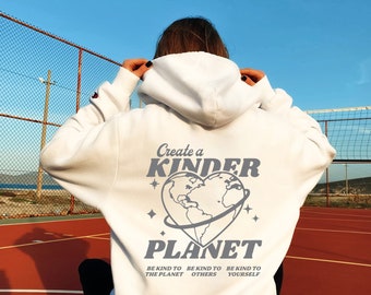 Create a Kinder Planet Sweatshirt or Hoodie,Oversized Hoodie, Trendy Hoodie, Aesthetic Hoodie ,Mothers Day gift, Tumblr Hoodie