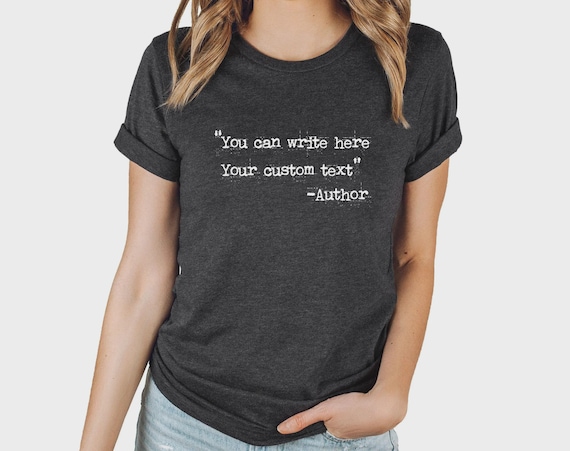 Custom Text Shirt | Favorite Author Tshirt | Personalized Typewriter Shirt | Custom Saying Tee | Custom Quote Shirt Your Text Here