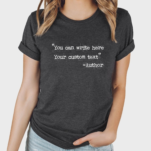 Custom Text Shirt | Favorite Author Tshirt | Personalized Typewriter Shirt | Custom Saying Tee | Custom Quote Shirt Your Text Here