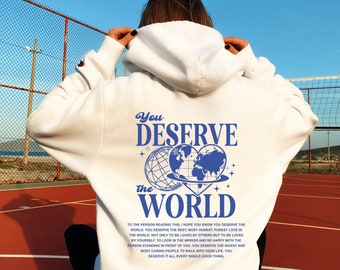 You deserve the world hoodie, Y2k, aesthetic hoodie, VSCO girl, Tumblr hoodies, gift for her, dear person behind me, words on back hoodie