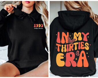 Custom In My Thirties Era Sweatshirt, 1993 Shirt, 30th Birthday Shirt, Thirtieth Birthday Tshirt, Funny Birthday Shirt, 30th Bday Gift