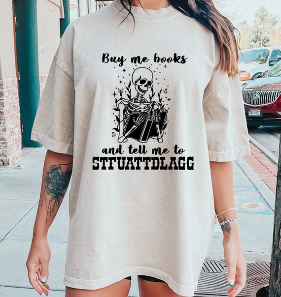 Buy Me Books Tell Me to STFUATTDLAGG T-shirt, Book Shirt,book