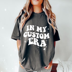 In My Era Custom Comfort Colors Shirt, Concert Outfit, Gift For Fan Girl, Custom Era Shirt, In My Era Shirt, Personalized In My Era Shirt