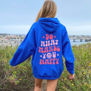 Do What Makes You Happy Hoodie , Aesthetic Sweatshirt, Trendy Hoodie, Oversized Hoodie, Tumblr Hoodie, Words On Back Hoodie, VSCO Girl image 1