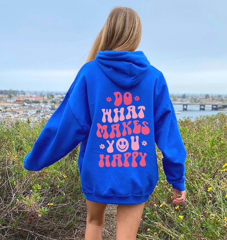 Do What Makes You Happy Hoodie , Aesthetic Sweatshirt, Trendy Hoodie, Oversized Hoodie, Tumblr Hoodie, Words On Back Hoodie, VSCO Girl image 1